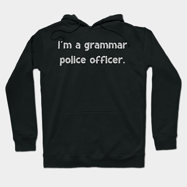 I'm a grammar police officer, National Grammar Day, Teacher Gift, Child Gift, Grammar Police, Grammar Nazi, Grammar Quotes, Funny Grammar, Hoodie by DivShot 